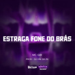 Estraga Fone do Brás
