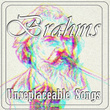 Brahms Unreplaceable Songs