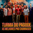 Turma do Pagode - As Melhores Pro Churrasco (Ao Vivo)