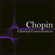 Chopin: Classical Concentration
