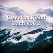 Classical Piano Bach, Vol. 2