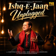 Ishq-E-Jaan Unplugged