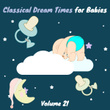 Classical Dream Times for Babies, Vol. 21