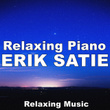 Relaxing Piano Erik Satie Relaxing Music