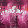 Yametekudasai