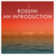 Rossini: An Introduction
