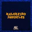Malokeiro Daqueles