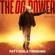 The OG Power (Pattudala Trending Version)