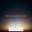 Music for Zen Meditation and Yoga