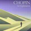Chopin: An Exploration