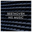 Beethoven: His Music