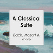 "A Classical Suite" - Bach, Mozart & more