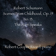 Schumann: Scenes from Childhood, Op. 15: No. 13, The Poet Speaks