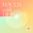 Focus with Debussy