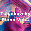 Tchaikovsky Piano, Vol. 4