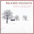 Relaxed Holidays with Debussy