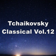 Tchaikovsky Classical, Vol. 12