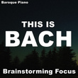 Baroque Piano This Is Bach Brainstorming Focus