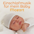 Einschlafmusik für mein Baby – Mozart