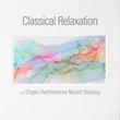 "Classical Relaxation" with Chopin, Rachmaninov, Mozart, Debussy