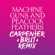 Machine Guns and Peacock Feathers (Carpenter Brut Remix)