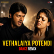 Vethalaiya Potendi Dance Remix