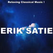 Relaxing Classical Music ! Erik Satie