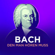 Bach den man hören muss