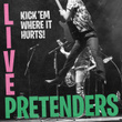 Pretenders - Kick 'Em Where It Hurts! (Live)