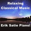 Relaxing Classical Music Erik Satie Piano!