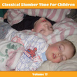 Classical Slumber Time For Children, Vol. 17