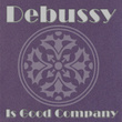 Debussy Is Good Company