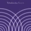Tchaikovsky - Reverb