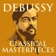 Debussy: Classical Masterpieces