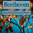Ludwig van Beethoven - Beautiful Piano Pieces