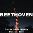 Beethoven This Is Classical Music Classical Piano