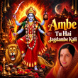 Ambe Tu Hai Jagdambe Kali