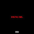 Dxing Me.