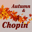Autumn & Chopin