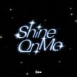 Shine On Me