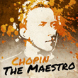 Chopin the Maestro