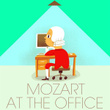Mozart at the Office