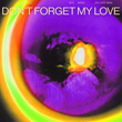 Don’t Forget My Love (Joel Corry Remix)