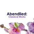 " Abendlied: Classical Works"