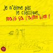 Je n'aime pas le Classique....