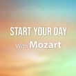 Start Your Day With Mozart