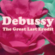 Debussy the Great Last Erodit