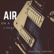 Air on a G String (Electric Version)