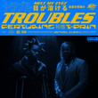 Troubles [Feat. T-Pain]