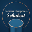 Famous Composers: Schubert
